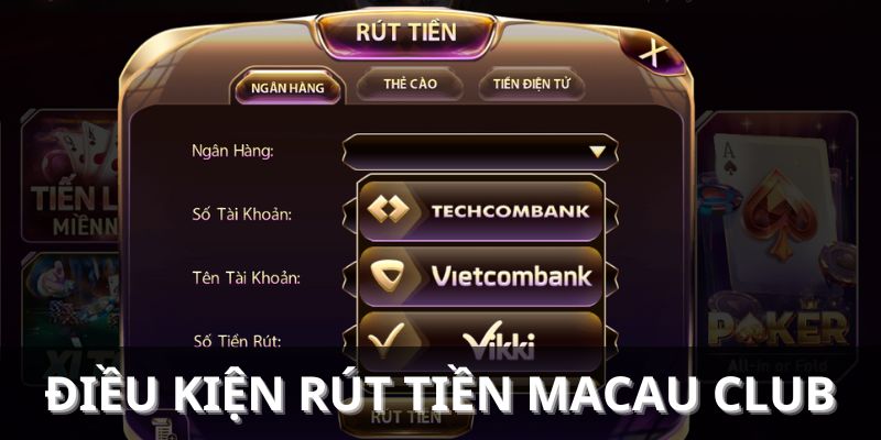 Điều kiện tham gia quá trình rút tiền Macau Club thành công